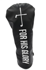 Driver Head Cover - For His Glory